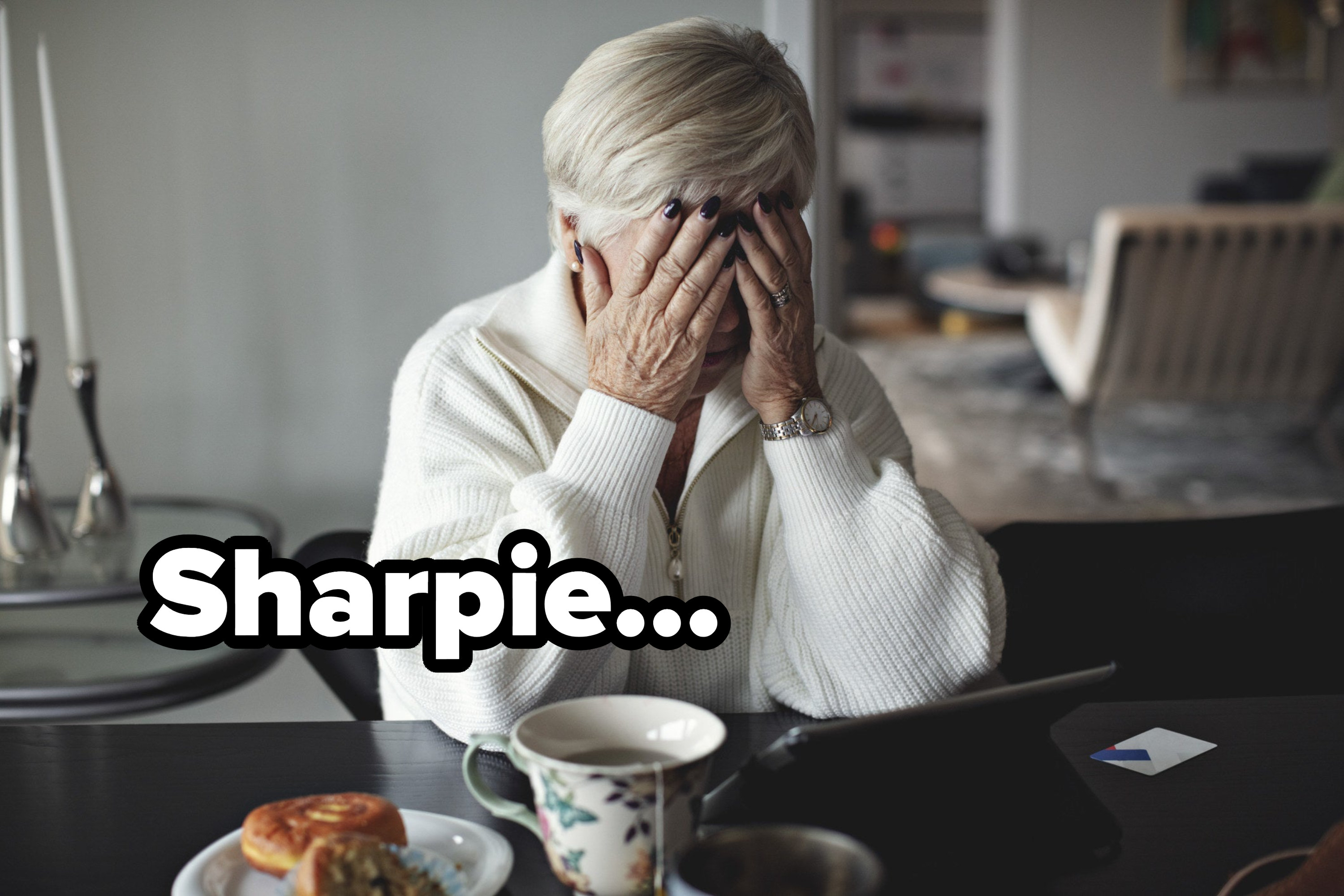 an old woman covering her eyes with text that reads, &quot;Sharpie...&quot;