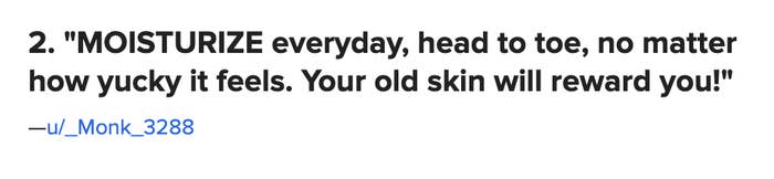 &quot;MOISTURIZE everyday, head to toe, no matter how yucky it feels. Your old skin will reward you!&quot;&quot;