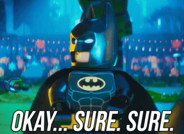 Lego Batman chuckles and says &quot;Okay... Sure. Sure.&quot;