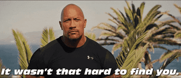 GIF of Dwayne Johnson in F9: The Fast Saga saying &quot;It wasn&#x27;t that hard to find you.&quot;