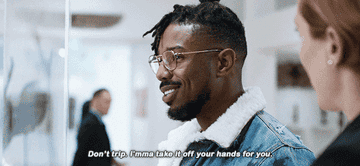 Killmonger in Black Panther saying &quot;Don&#x27;t trip, I&#x27;mma take it off your hands for you&quot;