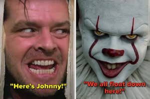 Jack poking his head through a hole in the door in "The Shining"/Pennywise the Dancing Clown in "It"