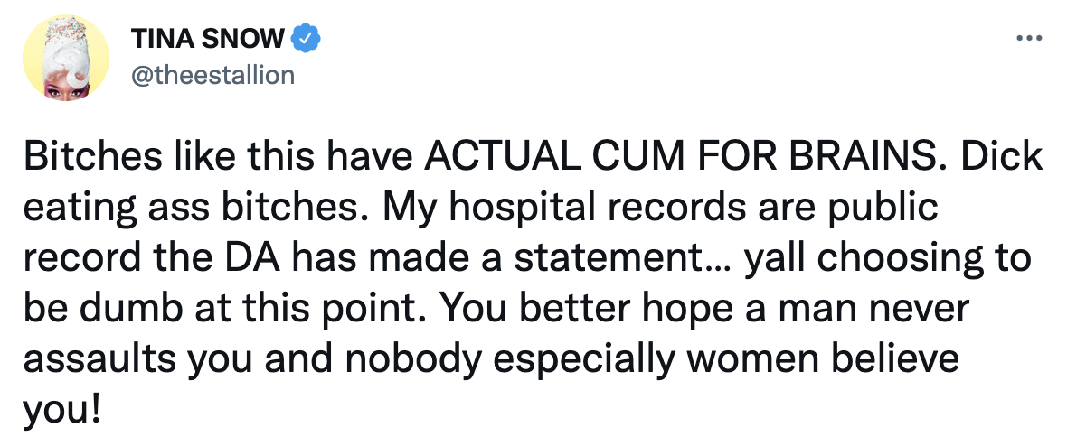 Bitches like this have actual CUM FOR BRAINS. Dick eating ass bitches. My hospital records are public record the DA has made a statement...y&#x27;all choosing to be dumb at this point...