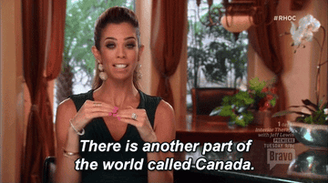 GIF woman saying there is another part of the world called canada