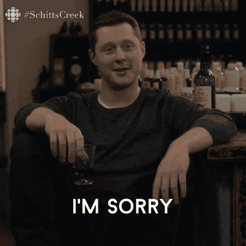 patrick saying &quot;i&#x27;m sorry, what did you just say?&quot; on &quot;Schitt&#x27;s Creek&quot;