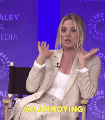 Kaley Cuoco saying &quot;so annoying&quot;
