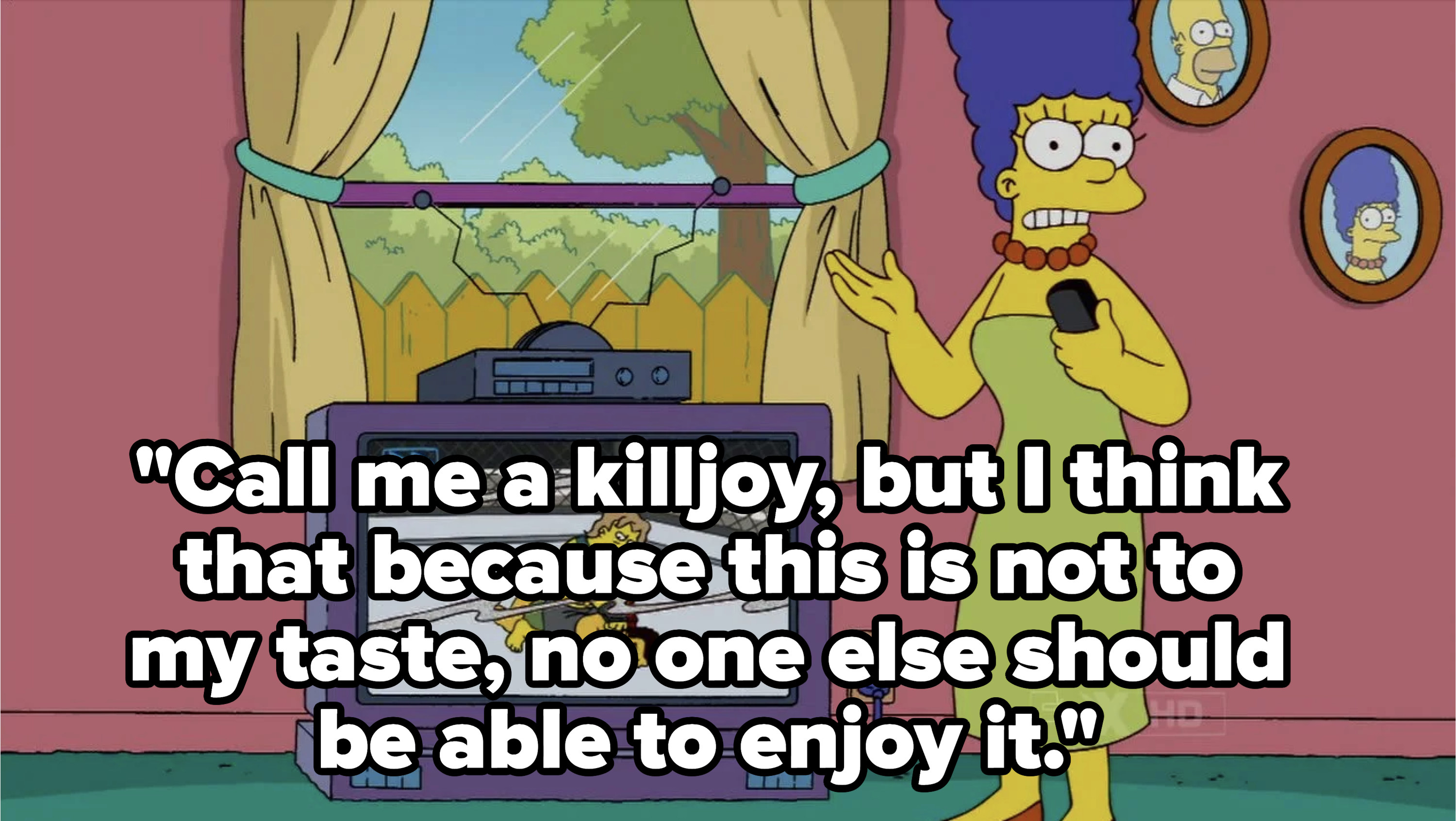 Marge Simpson: &quot;Call me a killjoy but I think that because this is not to my taste, no one else should be able to enjoy it&quot;