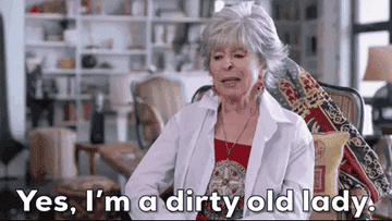 Rita Moreno saying, &quot;Yes, I&#x27;m a dirty old lady.&quot;