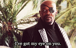 Nick Fury saying, &quot;I&#x27;ve got my eye on you&quot;