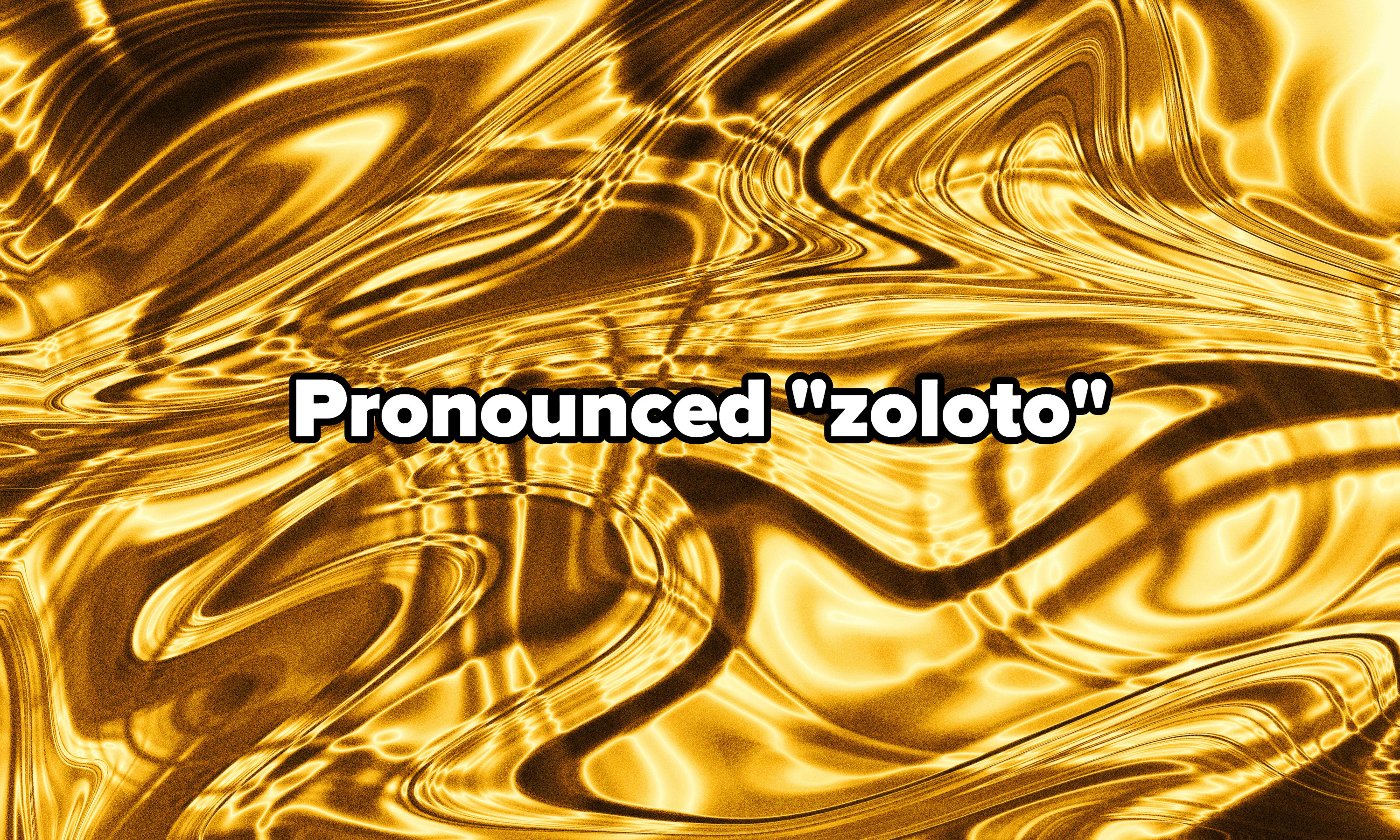 Pronounced zoloto