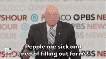 Bernie Sanders saying, &quot;People are sick and tired of filling out forms&quot;