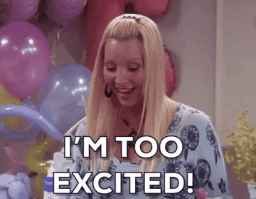 Phoebe from friends saying, &quot;I&#x27;m too excited&quot;