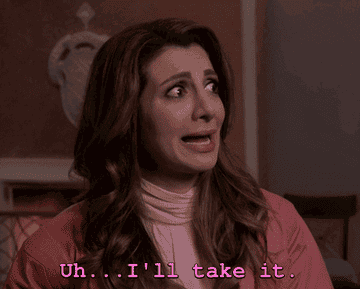 a gif that reads &quot;Uh...I&#x27;ll take it.&quot;