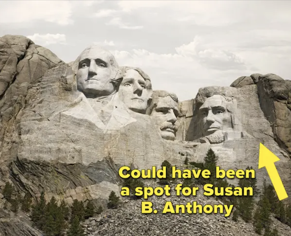 A photo of Mount Rushmore with an arrow pointing reading Could have been a spot for Susan B. Anthony