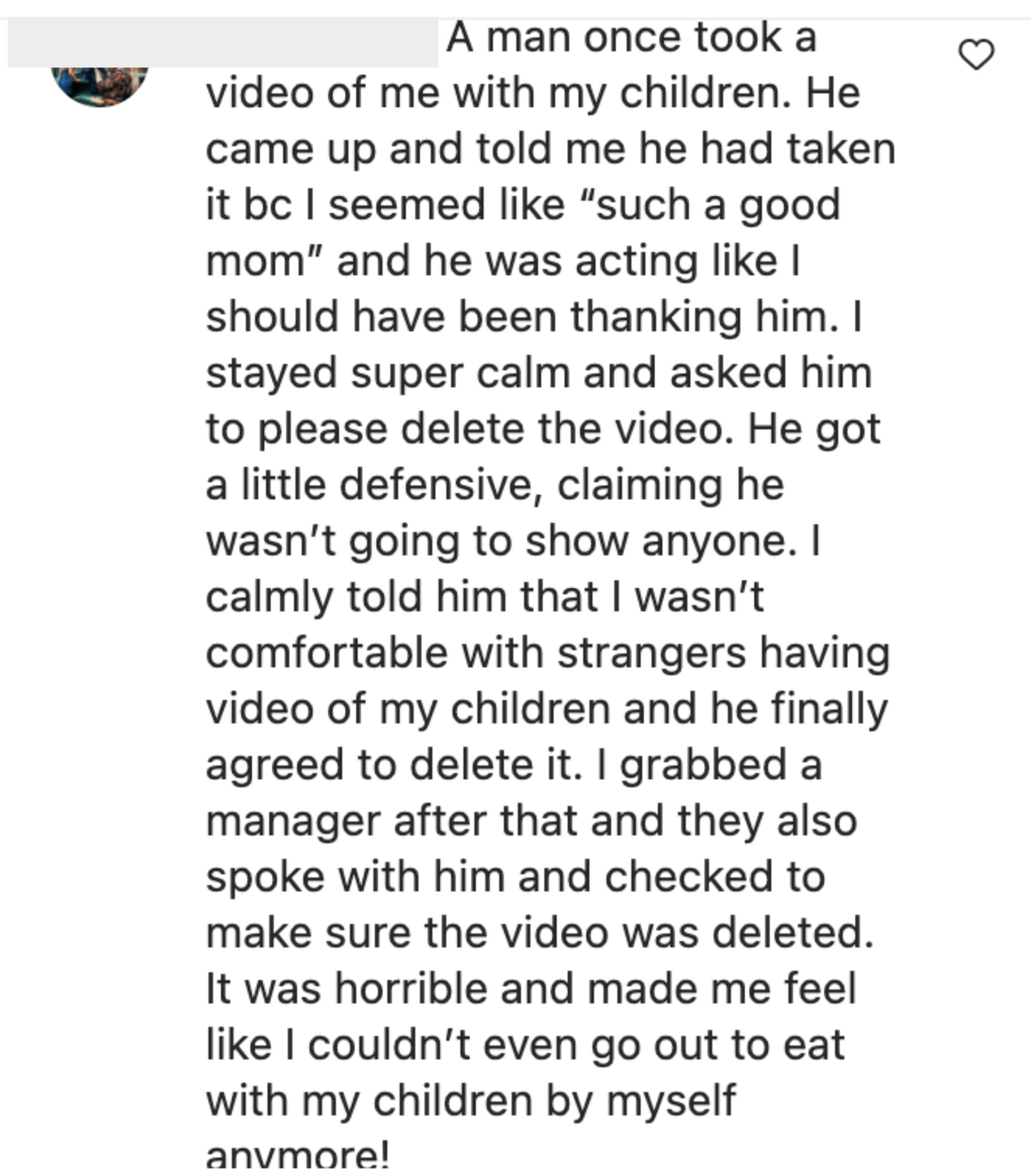 A mother says a man took unwanted video of her with her children, and when she asked him to delete it, he became defensive and acted like she should be thanking him
