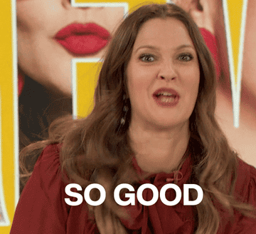 Drew Barrymore saying, &quot;So Good.&quot;