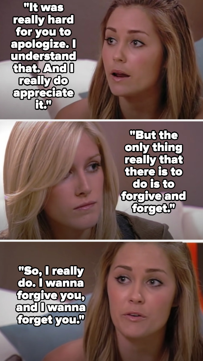 on the hills, lauren says she appreciates heidi&#x27;s apology because she knows it was hard, but she wants to forgive and forget now — aka, forgive heidi then forget heidi