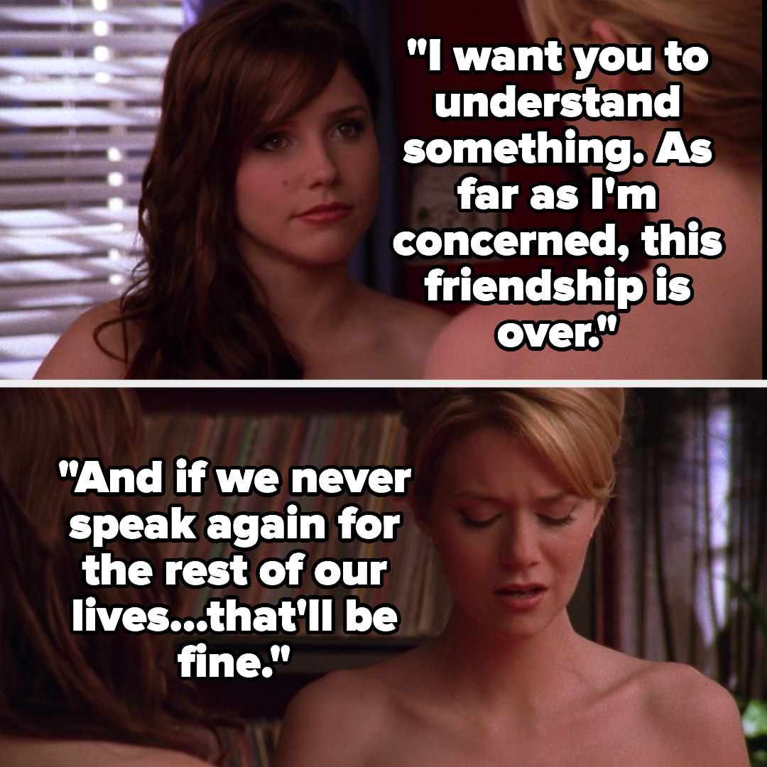 on one tree hill, brooke tells peyton the friendship is over and if they never speak again that&#x27;ll be fine