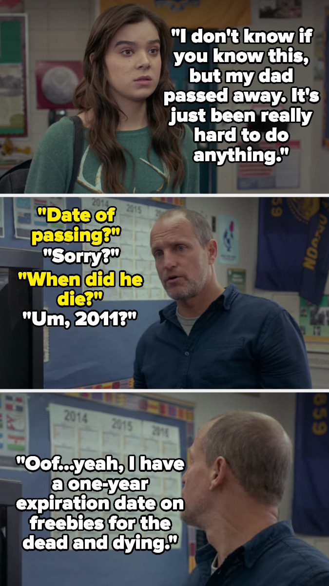 in the edge of seventeen, nadine tells mr. bruner she didn&#x27;t do her homework because her dad died, and mr. bruner asks when — she says 2011. he looks at the calendar (it&#x27;s 2014) and says he has a 1-year expiration date on freebies for deaths