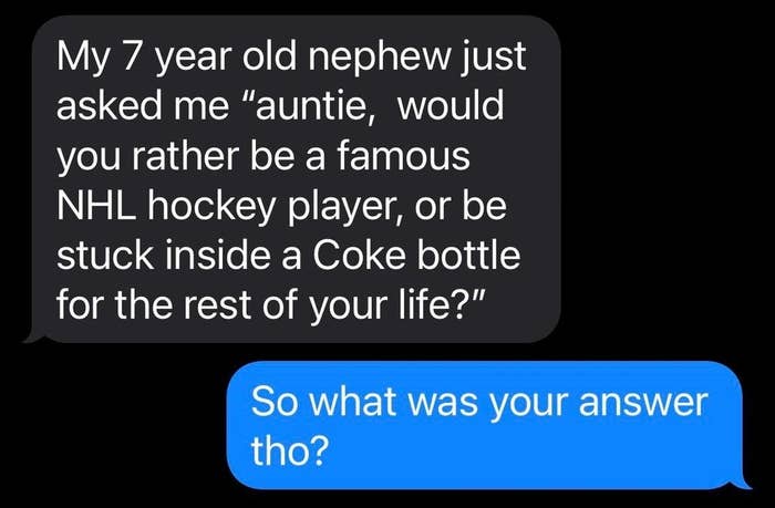 A 7-year-old asks &quot;Would you rather be a famous hockey player or be stuck in a Coke bottle?&quot;