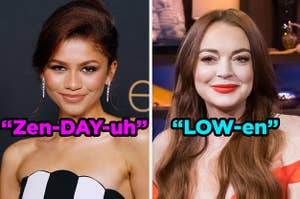 Zendaya pronounced "Zen-DAY-uh" and Lindsay Lohan pronounced "LOW-en"