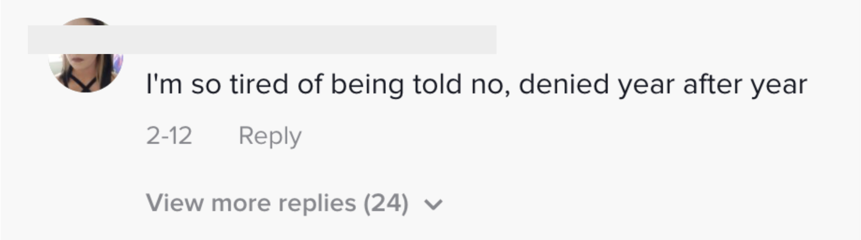 A comment that says, &quot;I&#x27;m so tired of being told no, denied year after year&quot;