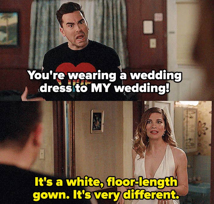 David from &quot;Schitt&#x27;s Creek&quot;: &quot;You&#x27;re wearing a wedding dress to MY wedding!&quot; Alexis: &quot;It&#x27;s a white floor-length gown, it&#x27;s very different&quot;
