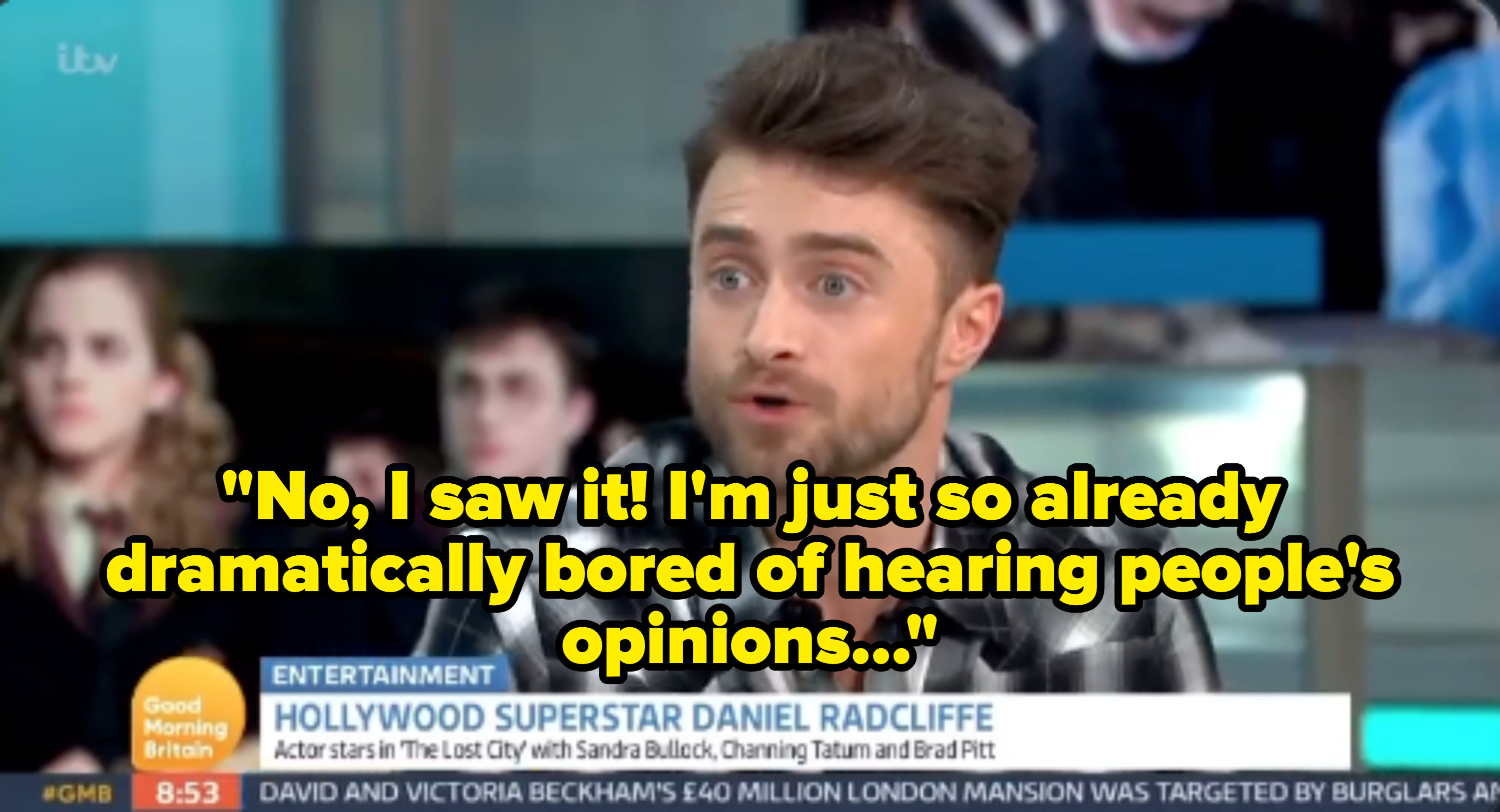 Radcliffe saying, &quot;No, I saw it! I&#x27;m just so already dramatically bored of hearing people&#x27;s opinions&quot; on &quot;Good Morning Britain&quot;