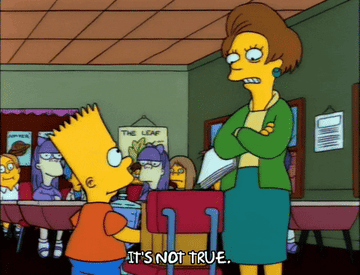 Bart Simpson saying to his teacher, &quot;It&#x27;s not true&quot;