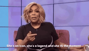 Wendy Williams saying, &quot;she&#x27;s an icon, she&#x27;s a legend and she is the moment&quot;