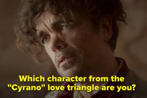 Cyrano has his head to the side with a caption that reads, "Which character from the "Cyrano" love triangle are you?"