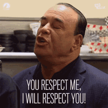 A person saying, &quot;You respect me, I will respect you!&quot;