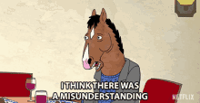 Bojack saying, &quot;I think there was a misunderstanding&quot;