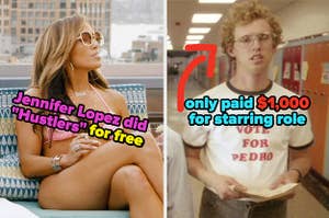 Jennifer Lopez did Hustlers for free, and the Napoleon Dynamite star only made $1,000