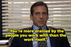 Michael Scott on The Office and the text "You’re more drained by the people you work with than the work itself."
