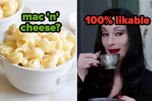 mac and cheese and you're likable