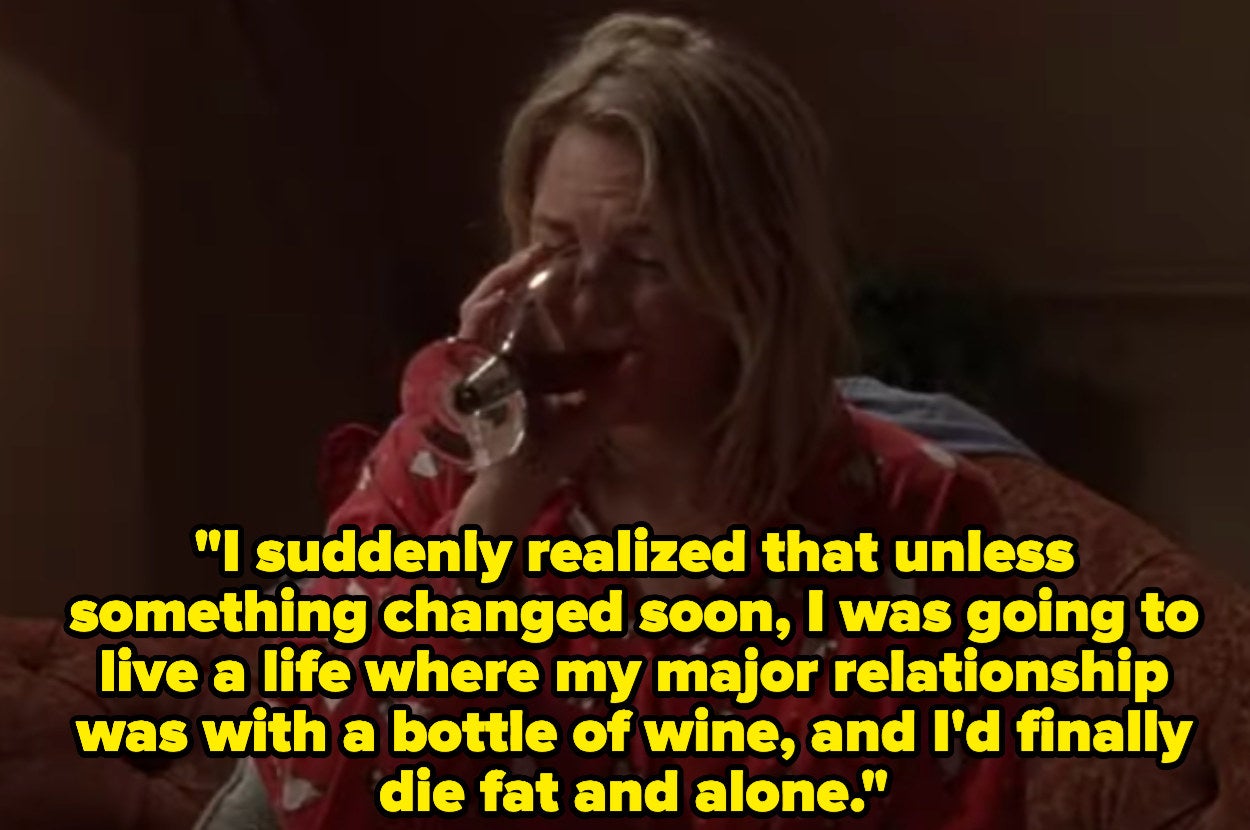 Bridget saying unless she changed, her major relationship would be with a bottle of wine and she'd die fat and alone