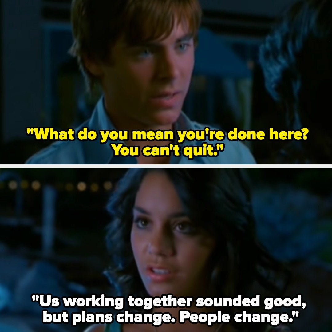 Troy saying "You can't quit" and Gabriella saying "Us working together sounds good, but plans change; people change"