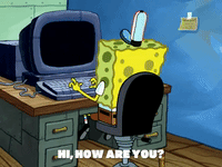 SpongeBob at a computer asking, &quot;Hi, how are you?&quot;