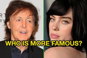Paul McCartney and Billie Eilish with the caption "Who is more famous?"