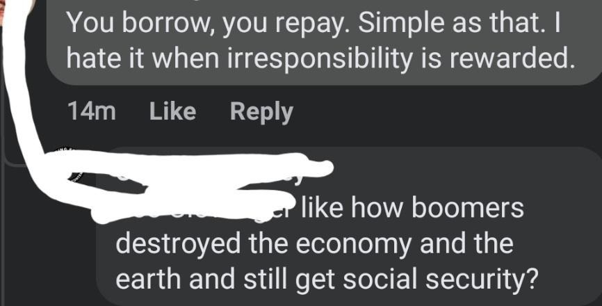 boomer who says they had iirresponsibility and someone responds like how boomers destroyed the economy
