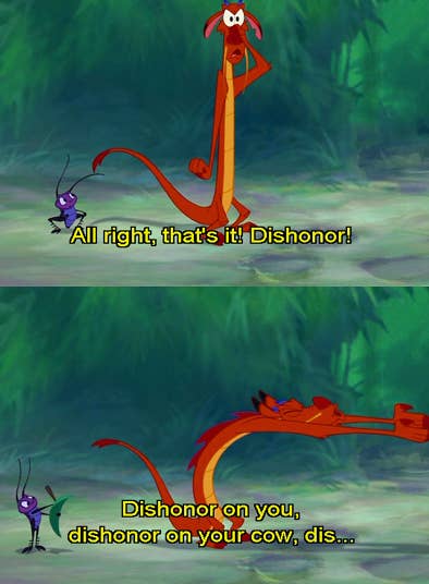 Mushu from &quot;Mulan&quot;: &quot;Dishonor on you, dishonor on your cow&quot;