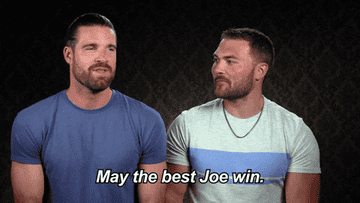 A contestant saying &quot;May the best Joe win&quot; and the other saying &quot;I wish you the worst of luck&quot; as both laugh