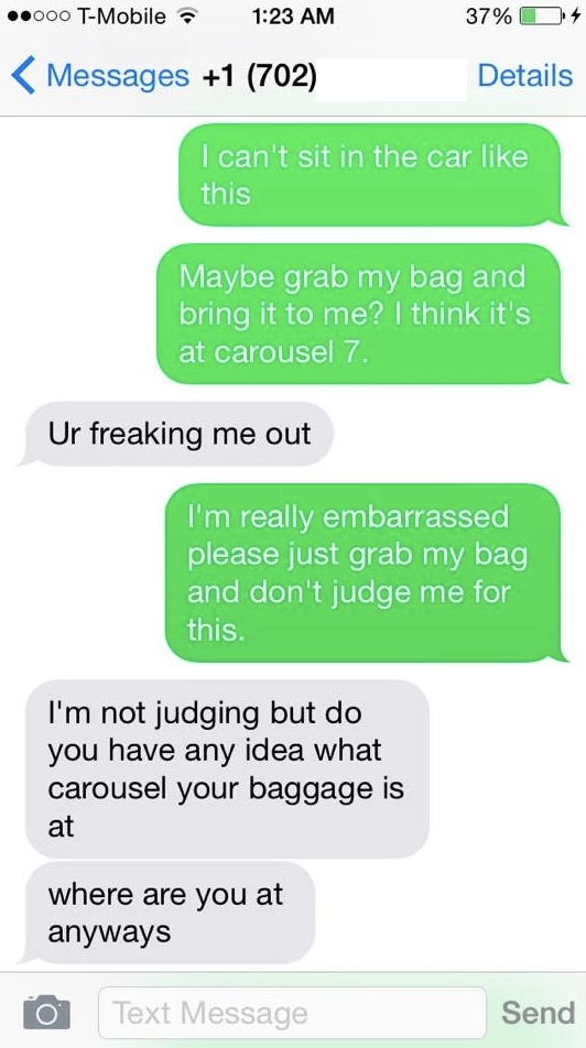 Text exchange ending in, &quot;I&#x27;m not judging but do you have any idea what carousel your baggage is at where are you at anyways&quot;
