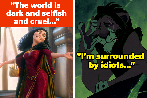 Mother Gothel from Tangled saying "The world is dark and selfish and cruel" side by side with Scar from The Lion King with text saying "I'm surrounded by idiots"