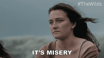 A woman saying &quot;it&#x27;s misery&quot; on The Wilds