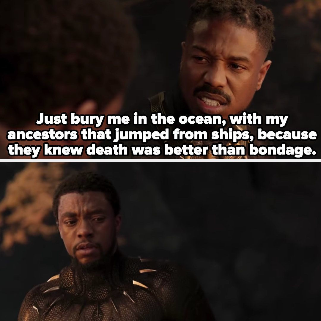 Killmonger telling T&#x27;Challa, &quot;Just bury me in the ocean, with my ancestors that jumped from ships, because they knew death was better than bondage.&quot;