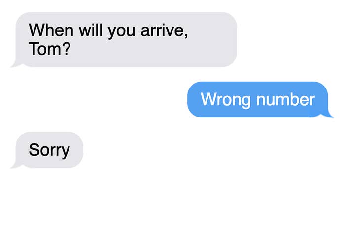 A text exchange to the wrong number, ending in, &quot;Sorry&quot;