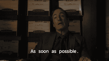 Bob Odenkirk saying &quot;as soon as possible&quot;