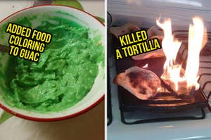 A person added food coloring to guac and another set fire to a tortilla